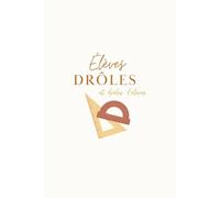 Élèves drôles et drôles d'élèves : carnet souvenir des perles d'élèves, petites vérités et mots inoubliables à conserver année après année: Un journal ... | Cadeau de fin d'année maîtresse ATSEM