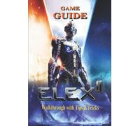 Elex II: The Complete Guide & Walkthrough with Tips &Tricks