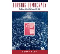 Forging Democracy: The History of the Left in Europe, 1850-2000.by Eley New<|