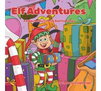 Elf Adventures: A Happy Holiday Coloring Book For All Ages