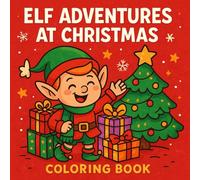 Elf Adventures at Christmas Coloring Book: Cute and Cozy Winter Coloring