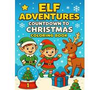 Elf Adventures: Countdown to Christmas Coloring Book: 25 Days of Christmas Fun | Big Holiday Coloring Pages for Kids Ages 4-8 with Elves, Santa, Reindeer, and More