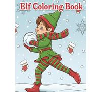 Elf Coloring Book: Whimsical Christmas Elf Coloring Activities for Kids, Teens, and Adults