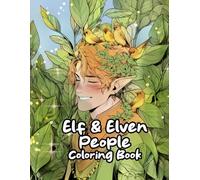 Elf & Elven People Coloring Book: Sexy Attractive Elven Mage Rogue Men & Women Anime Inspired Characters