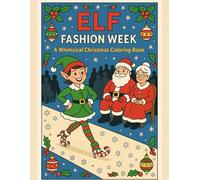 Elf Fashion Week Coloring Book: Step into a festive world of holiday fashion and laughter-70 beautifully detailed pages of elves, Santa, gingerbread, and reindeer in runway-ready Christmas chaos!