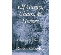 Elf Gangs, Chaos, & Heroes: A Shadowy Christmas Tale