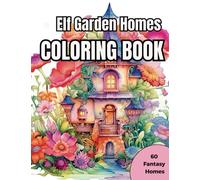 Elf Garden Homes Coloring Book: Greyscale Coloring Book Full of Enchanted Fantasy Homes - Suitable for All Ages - Great Gift!