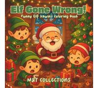 Elf Gone Wrong!: Funny Elf kawaii coloring book