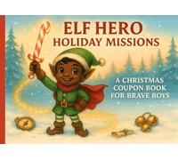 Elf Hero Holiday Missions: A Christmas Coupon Book for Brave Boys