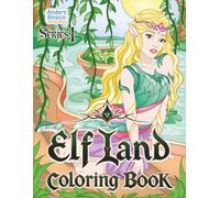 Elf Land Coloring Book: Discover, Imagine & Create | 30 Elegant Elves in Enchanted Forest Realms to Color | Magical Fantasy Art for All Ages Who Love ... Woodland Scenes for Imagination & Relaxation