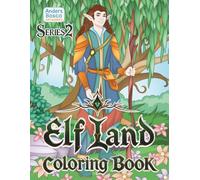 Elf Land Coloring Book Series 2: Discover, Imagine & Create | 30 Brave Elves in Ancient Forest Kingdoms to Color | Epic Fantasy Art for All Ages Who ... Magical Woodland Realms for Imagination & Fun