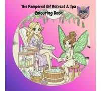 Elf Retreat & Spa: A Fantasy Colouring Book - A whimsical colouring adventure featuring enchanted elves, woodland retreats and spa-inspired fantasy ... creativity. (Forest Folk Colouring Series)