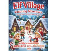Elf Village Coloring Adventure (Vol. 3): A Magical Christmas Journey with Santa’s Little Helpers: Explore a charming winter wonderland filled with elves, cozy homes, and festive holiday fun!