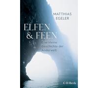Elfen und Feen: Eine kleine Geschichte der Anderwelt
