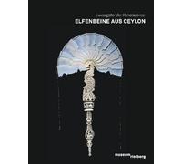 Elfenbeine aus Ceylon: Luxusgüter für Katharina von Habsburg (1507-1578)