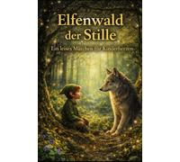 Elfenwald der Stille: Stille im Elfenwald: Ein leises Märchen für Kinderherzen: 1