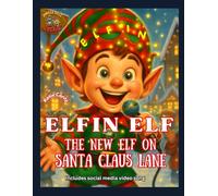 Elfin Elf: The New Elf on Santa Claus Lane: Includes social media video song (Christmas)