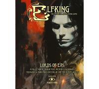 Elfking The Immortal Roleplaying Game - Lords Of Eas: A COLLECTION OF CHARACTERS, ARTIFACTS, GLAMOURS, TREASURES & MONSTROUS ENTITIES OF THE FAE REALMS OF EAS