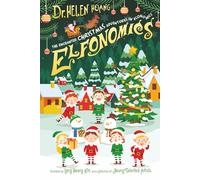 Elfonomics - The Enchanted Christmas Adventures in Economics: A festive, wonder - filled journey into how the ideas sparkle like Christmas lights and learning feels like unwrapping a gift