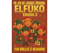 ELFŪKO - Volume 3 - Casse-têtes de Noël: Jeu de logique festif pour les enfants (Un Recueil d’Aventures et de Défis Logiques pour les Enfants)