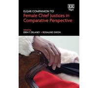 Elgar Companion to Female Chief Justices in Comparative Perspective