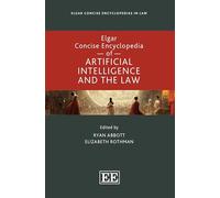 Elgar Concise Encyclopedia of Artificial Intelligence and the Law