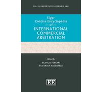 Elgar Concise Encyclopedia of International Commercial Arbitration (Elgar Concise Encyclopedias in Law)