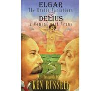 Elgar: Erotic Variations / Delius: A Moment with Venus: The Erotic Variations and Delius: A Moment with Venus