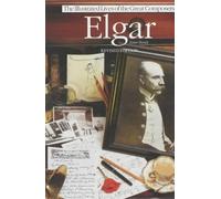 Elgar (The Illustrated Lives of the Great Composers)