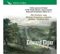 Elgar: Violin Concerto; In The South; Pomp and Circumstance March No. 1