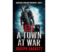 Eli: A Town at War (Dark Skies: Warlord Territories)