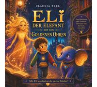 Eli, der Elefant mit den goldenen Ohren (Geschichten aus Floonaras Welt)
