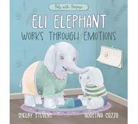 Eli Elephant Works Through Emotions: Practicing Kindness Along the Way (Pals with Purpose)