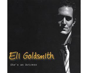 Eli Goldsmith - She'S An Actress