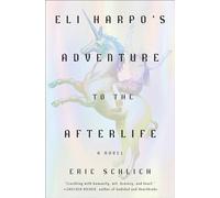 Eli Harpo's Adventure to the Afterlife : A Novel