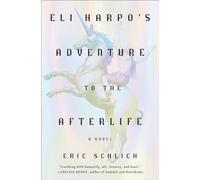 Eli Harpo's Adventure to the Afterlife : A Novel