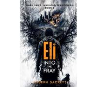 Eli: Into the Fray (Dark Skies: Warlord Territories)