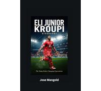 ELI JUNIOR KROUPI BIOGRAPHY: The Young Striker Changing Expectations