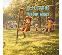 Eli Learns to be Kind: A Little Seed of Faith Story