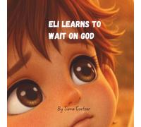 Eli Learns to Wait on God: A Seed of Faith Story