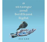 Eli Lee A Strange & Brilliant Light: Winner of the Writers' Guild Best Eli Lee Multicolor