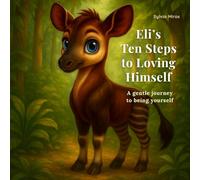 Eli’s Ten Steps to Loving Himself: An illustrated children’s storybook about feelings, confidence, and being yourself