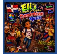 Eli’s World Of Rhythm: Dominican Music