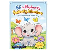 Eli the Elephant’s Butterfly Adventure Coloring Book: Cute Animal Coloring Book for Kids Ages 3-8 | Easy Elephant, Butterfly & Nature Scenes for Toddlers and Preschoolers