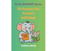 ELI The ELEPHANT Stories: Eli Forgets his Friend's Birthday