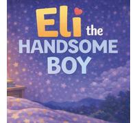 Eli the Handsome Boy: Bedtime Story