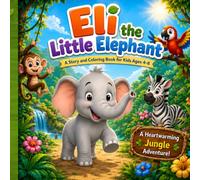 Eli the Little Elephant: A Story and Coloring Book for Kids