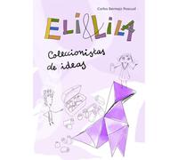 ELI y LILA. Los coleccionistas de ideas: Eli y Lila se inventan una forma muy especial de coleccionar ideas. (Cuentos / Kinderbücher / Children's books)