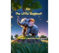 Elia the Little Elephant: children's illustrated book