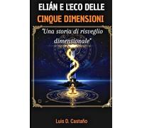 Elián e l'Eco delle Cinque Dimensioni: Una storia di risveglio dimensionale